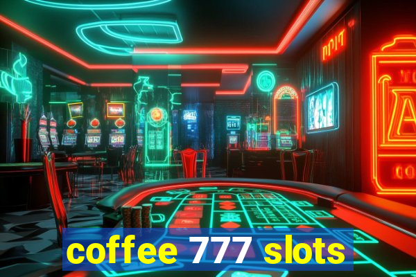 coffee 777 slots